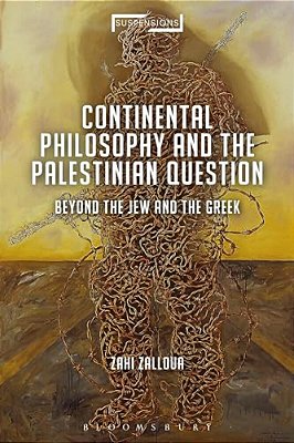 Continental Philosophy And The Palestinian Question: Beyond The Jew And The Greek-..