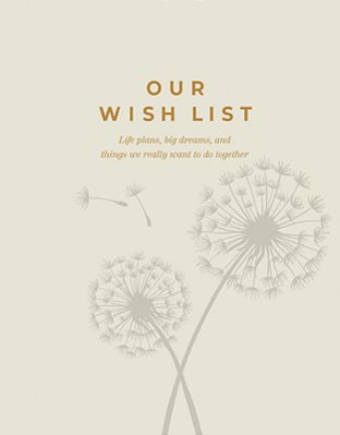 Our Wish List: Life Plans, Big Dreams, And Things We Really Want To Do Together-..
