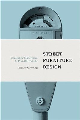 Street Furniture Design: Contesting Modernism In Post-War Britain-..