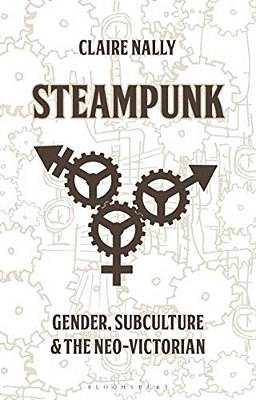 Steampunk: Gender, Subculture And The Neo-Victorian-..