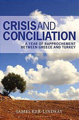 Crisis And Conciliation: A Year Of Rapprochement Between Greece And Turkey-..