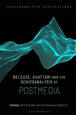 Deleuze, Guattari And The Schizoanalysis Of Postmedia-..