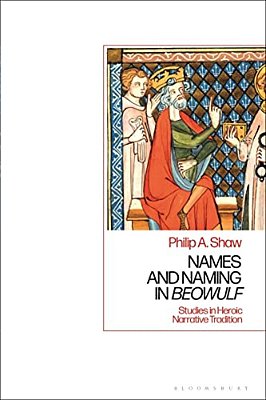 Names And Naming In 'Beowulf': Studies In Heroic Narrative Tradition-..