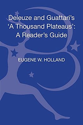 Deleuze And Guattari's 'A Thousand Plateaus': A Reader's Guide-..