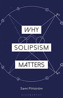 Why Solipsism Matters-..