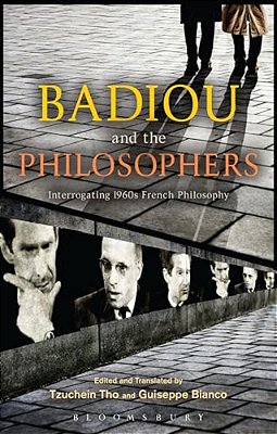 Badiou And The Philosophers: Interrogating 1960S French Philosophy-..