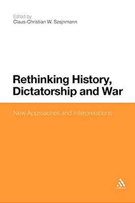 Rethinking History, Dictatorship And War: New Approaches And Interpretations-..