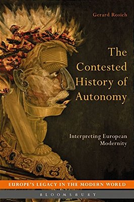 The Contested History Of Autonomy: Interpreting European Modernity-..