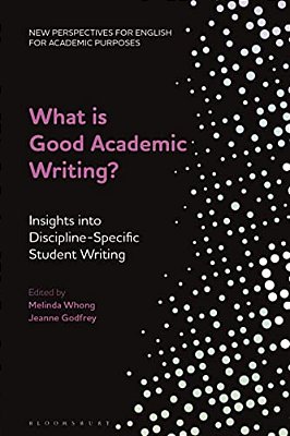 What Is Good Academic Writing?: Insights Into Discipline-Specific Student Writing-..