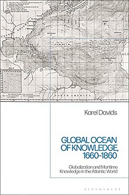 Global Ocean Of Knowledge, 1660-1860: Globalization And Maritime Knowledge In The Atlantic World-..