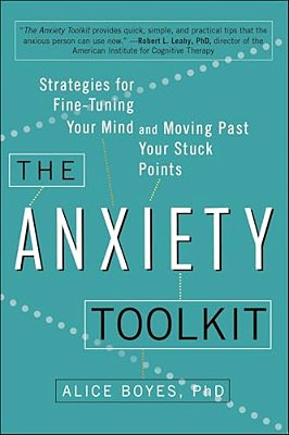 The Anxiety Toolkit: Strategies For Fine-Tuning Your Mind And Moving Past Your Stuck Points-..