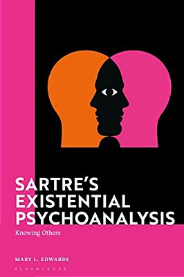 Sartre's Existential Psychoanalysis: Knowing Others-..