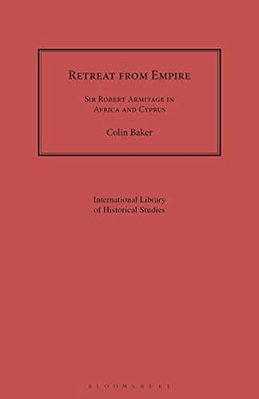 Retreat From Empire: Sir Robert Armitage In Africa And Cyprus-..