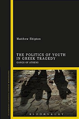 The Politics Of Youth In Greek Tragedy: Gangs Of Athens-..