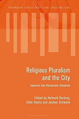 Religious Pluralism And The City Inquiries Into Postsecular Urbanism-..