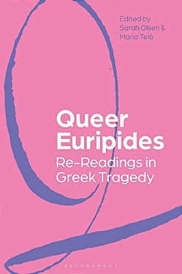 Queer Euripides: Re-Readings In Greek Tragedy-..