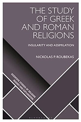 The Study Of Greek And Roman Religions: Insularity And Assimilation-..