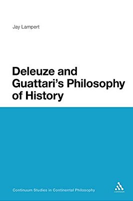 Deleuze And Guattari's Philosophy Of History-..