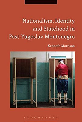 Nationalism, Identity And Statehood In Post-Yugoslav Montenegro-..