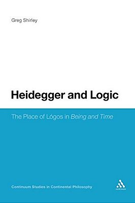 Heidegger And Logic: The Place Of Logos In Being And Time-..