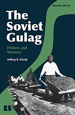 The Soviet Gulag: History And Memory-..
