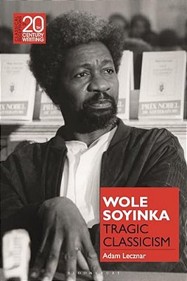Wole Soyinka: Tragic Classicism-..