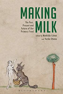 Making Milk: The Past, Present And Future Of Our Primary Food-..