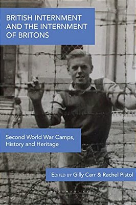 British Internment And The Internment Of Britons: Second World War Camps, History And Heritage-..