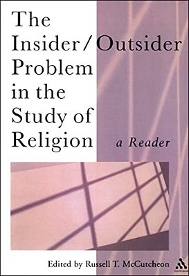 The Insider/Outsider Problem In The Study Of Religion: A Reader-..