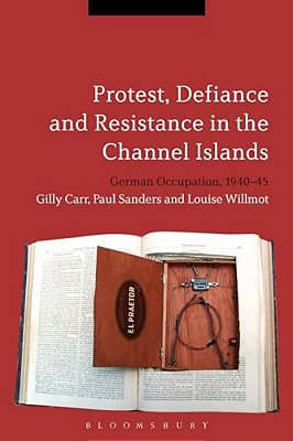 Protest, Defiance And Resistance In The Channel Islands-..