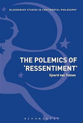 The Polemics Of Ressentiment: Variations On Nietzsche-..