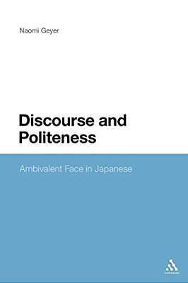 Discourse And Politeness: Ambivalent Face In Japanese-..