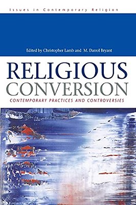 Religious Conversion: Contemporary Practices And Controversies-..