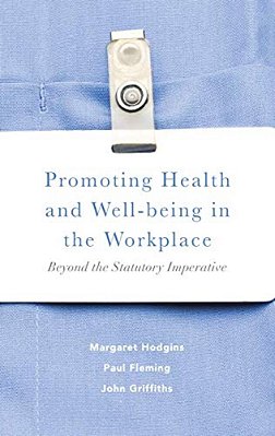 Promoting Health And Well-Being In The Workplace: Beyond The Statutory Imperative-..