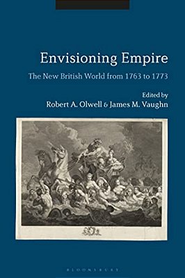 Envisioning Empire: The New British World From 1763 To 1773-..