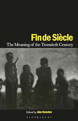 Fin De Siecle: The Meaning Of The Twentieth Century-..