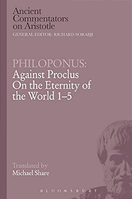 Philoponus: Against Proclus On The Eternity Of The World 1-5-..