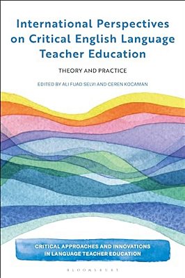 International Perspectives On Critical English Language Teacher Education: Theory And Practice-..