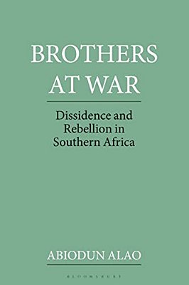 Brothers At War: Dissident And Rebel Activities In Southern Africa-..