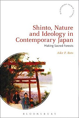 Shinto, Nature And Ideology In Contemporary Japan: Making Sacred Forests-..