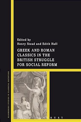 Greek And Roman Classics In The British Struggle For Social Reform-..