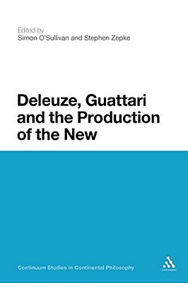 Deleuze, Guattari And The Production Of The New-..