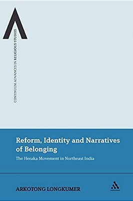 Reform, Identity And Narratives Of Belonging: The Heraka Movement In Northeast India-..