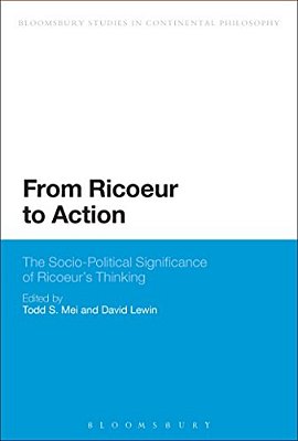 From Ricoeur To Action: The Socio-Political Significance Of Ricoeur's Thinking-..