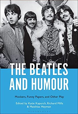 The Beatles And Humour: Mockers, Funny Papers, And Other Play-..