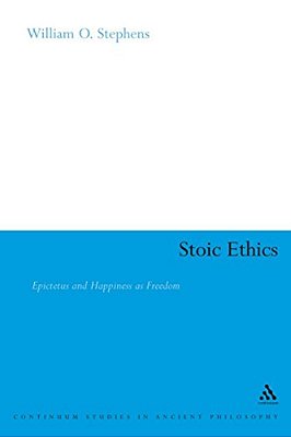 Stoic Ethics: Epictetus And Happiness As Freedom-..