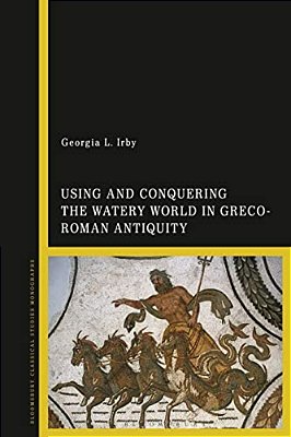Using And Conquering The Watery World In Greco-Roman Antiquity-..