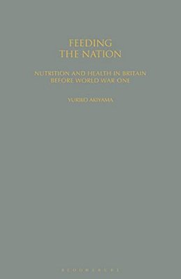 Feeding The Nation: Nutrition And Health In Britain Before World War One-..