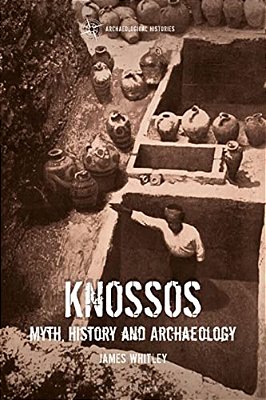 Knossos: Myth, History And Archaeology-..