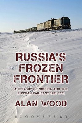 Russia's Frozen Frontier: A History Of Siberia And The Russian Far East 1581 - 1991-..